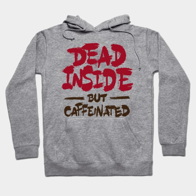 Dead Inside But Caffeinated Hoodie by ZagachLetters